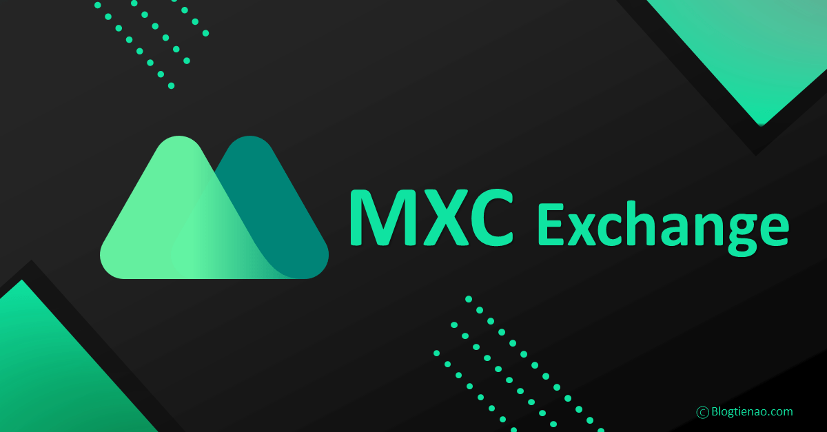 Sàn MXC là gì? Đánh giá và hướng dẫn sử dụng sàn MXC từ A-Z
