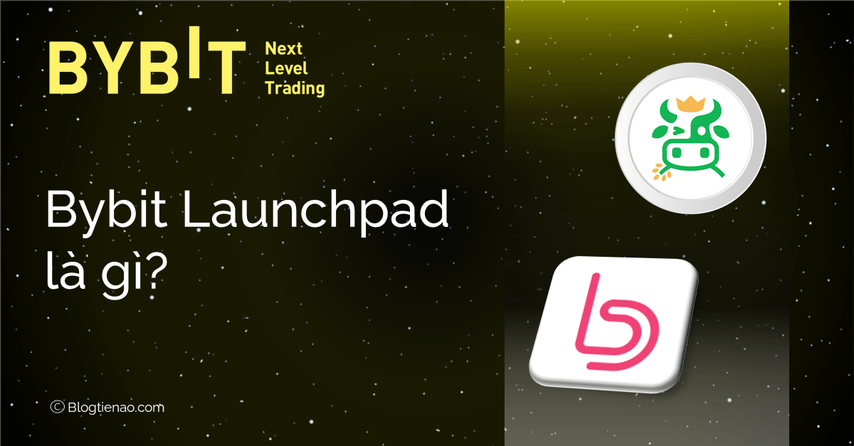 What is Bybit Launchpad?  Detailed instructions to buy IEO on Bybit Launchpad