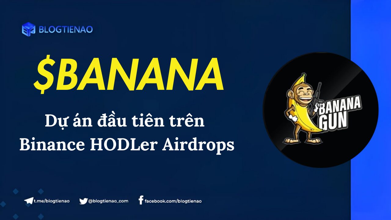 Banana Gun ($BANANA) là gì? Dự án đầu tiên trên Binance HODLer Airdrops