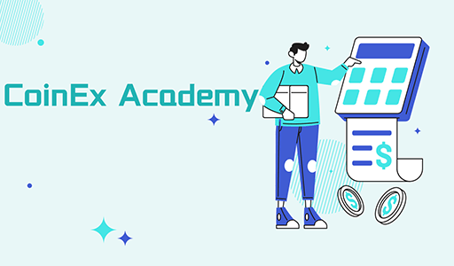 CoinEx Academy chính thức ra mắt: Nắm vững kiến ​​thức về tiền điện tử, xây dựng tương lai Blockchain